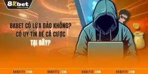 8KBET Có Lừa Đảo Không? Có Uy Tín Để Cá Cược Tại Đây?