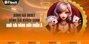 Đánh Giá 8KBET - Đánh Giá Khách Quan Nhà Cái Hàng Đầu Châu Á