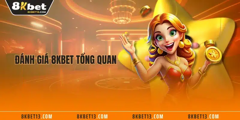 Đánh giá 8KBET tổng quan