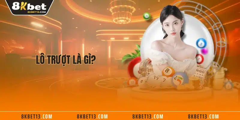 Lô trượt là gì?