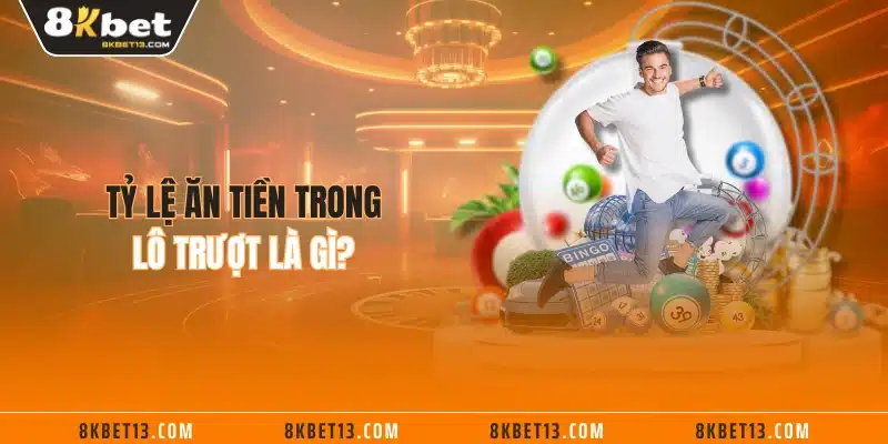 Tỷ lệ ăn tiền trong lô trượt là gì?